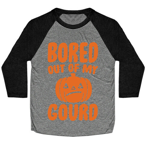 Bored Out of My Gourd White Print Baseball Tee