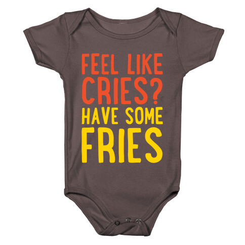 Feel Like Cries Have Some Fries White Print Baby One-Piece