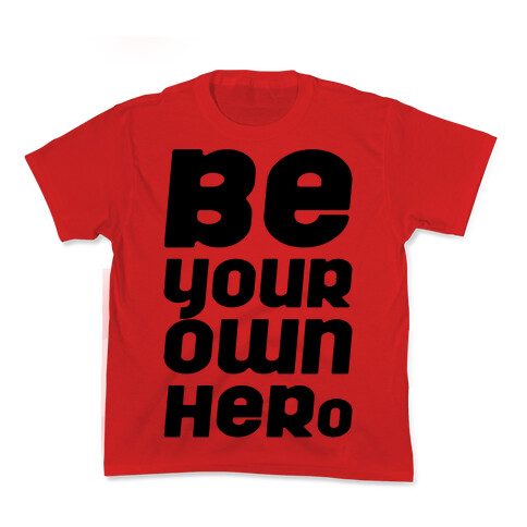 Be Your Own Hero  Kids T-Shirt