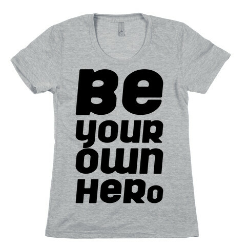 Be Your Own Hero  Womens T-Shirt