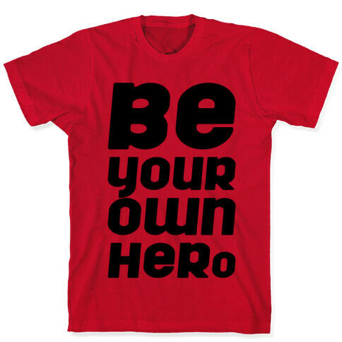Be Your Own Hero  T-Shirt