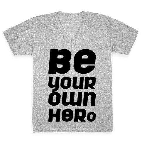 Be Your Own Hero  V-Neck Tee Shirt