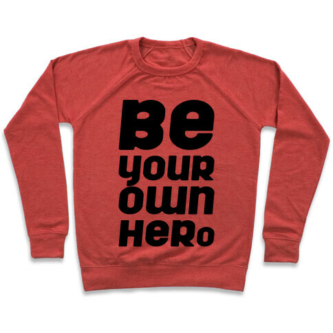 Be Your Own Hero  Pullover
