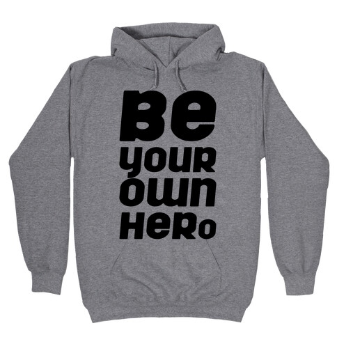 Be Your Own Hero  Hooded Sweatshirt
