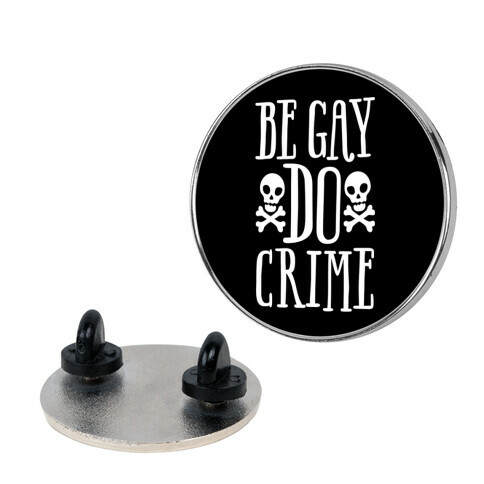 Be Gay Do Crime Pin