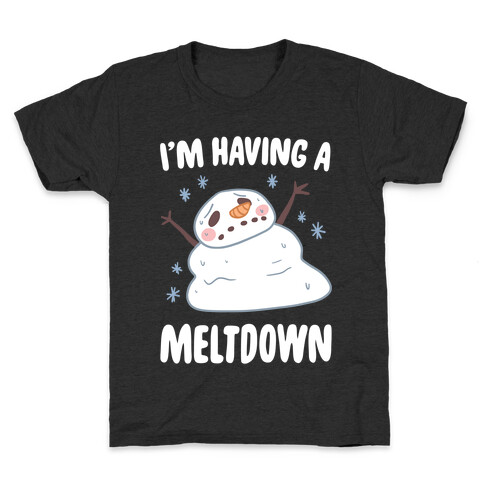 I'm Having A Meltdown Kids T-Shirt