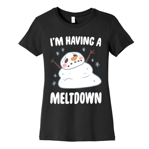 I'm Having A Meltdown Womens T-Shirt