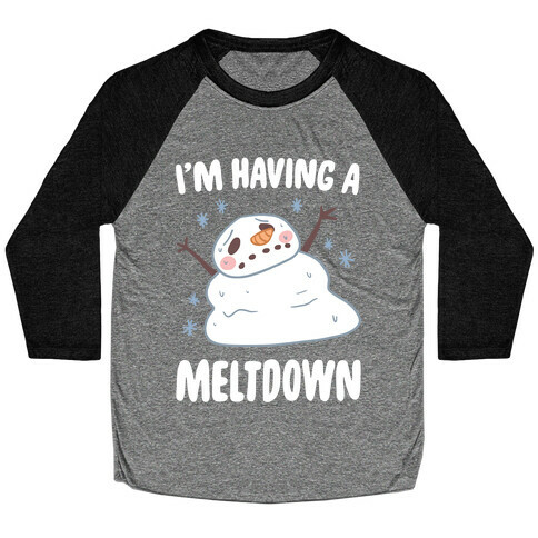 I'm Having A Meltdown Baseball Tee