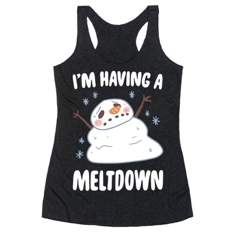 I'm Having A Meltdown Racerback Tank Top