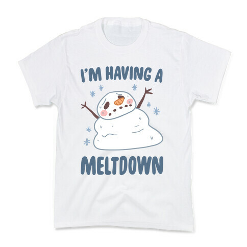 I'm Having A Meltdown Kids T-Shirt
