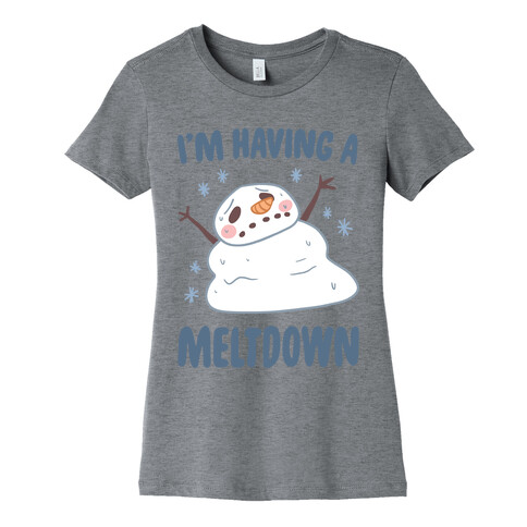 I'm Having A Meltdown Womens T-Shirt