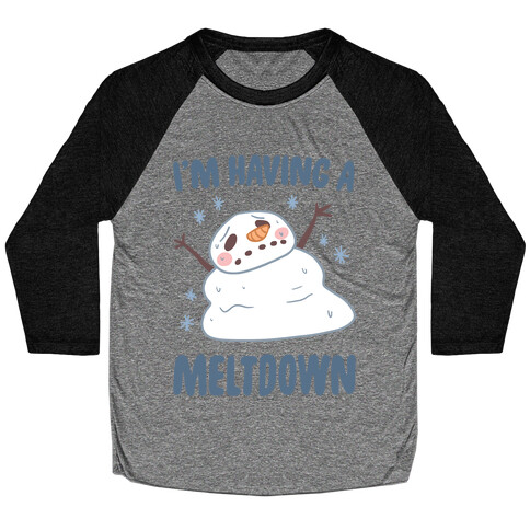 I'm Having A Meltdown Baseball Tee