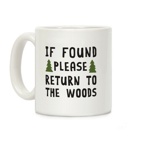 If Found Please Return To The Woods Coffee Mug