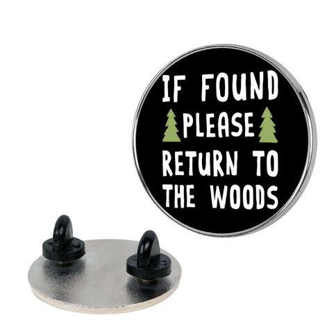 If Found Please Return To The Woods Pin