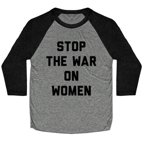 Stop The War On Women Baseball Tee