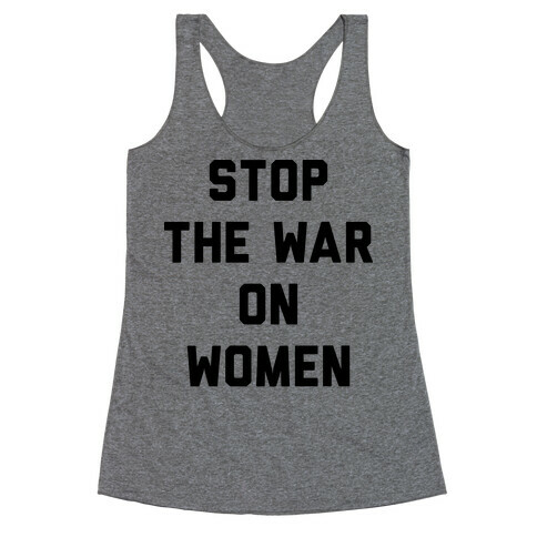 Stop The War On Women Racerback Tank Top