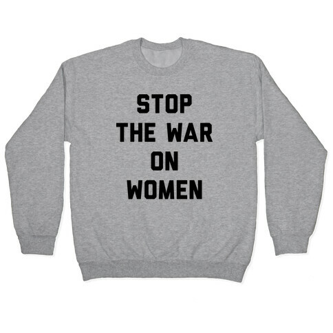 Stop The War On Women Pullover