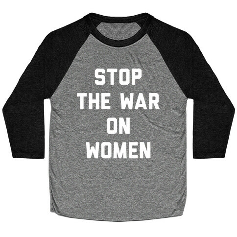 Stop The War On Women Baseball Tee