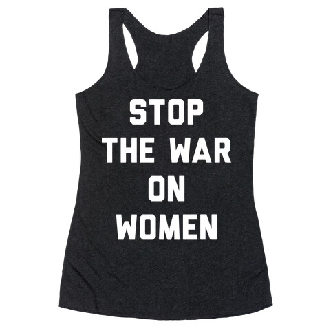 Stop The War On Women Racerback Tank Top