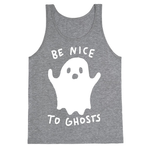 Be Nice To Ghosts Tank Top