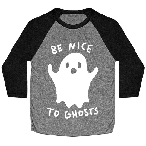 Be Nice To Ghosts Baseball Tee