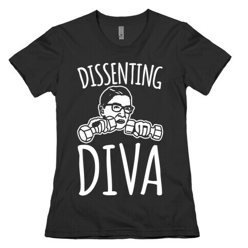 Dissenting Diva RBG Parody White Print Womens T-Shirt