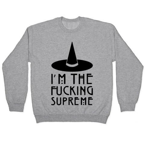 I'm The F***ing Supreme Parody Pullover