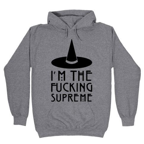 I'm The F***ing Supreme Parody Hooded Sweatshirt