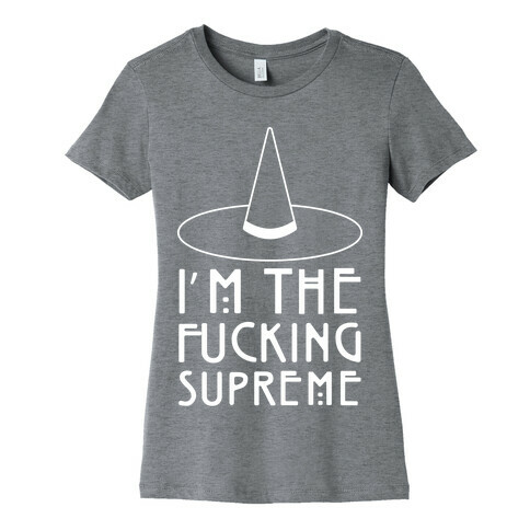 I'm The F***ing Supreme Parody White Print Womens T-Shirt