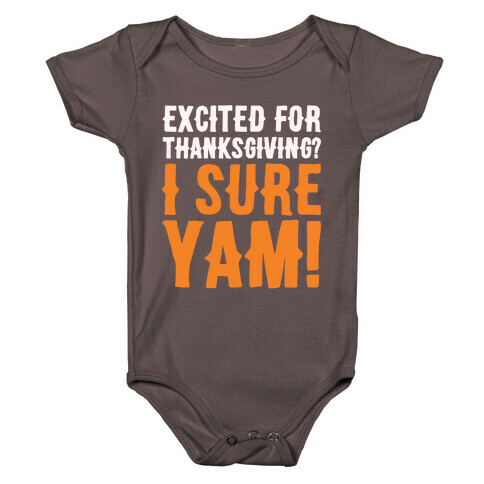 Excited For Thanksgiving I Sure Yam White Print Baby One-Piece