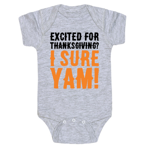 Excited For Thanksgiving I Sure Yam Baby One-Piece