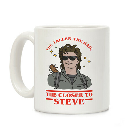 The Taller the Hair the Closer to Steve Coffee Mug