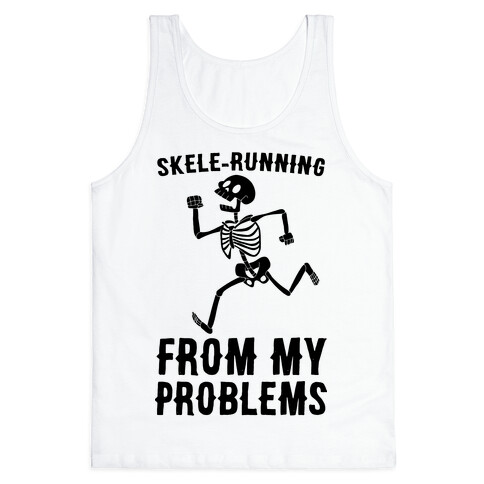 Skele-running From My Problems Tank Top