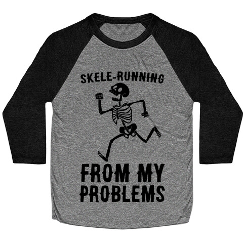 Skele-running From My Problems Baseball Tee