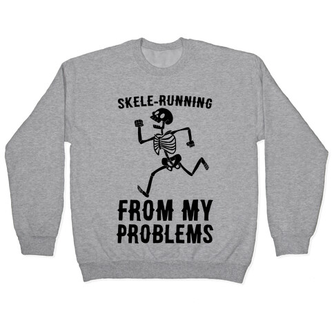 Skele-running From My Problems Pullover