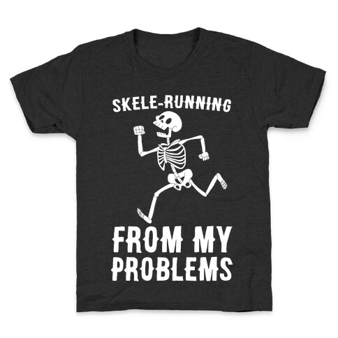 Skele-running From My Problems Kids T-Shirt