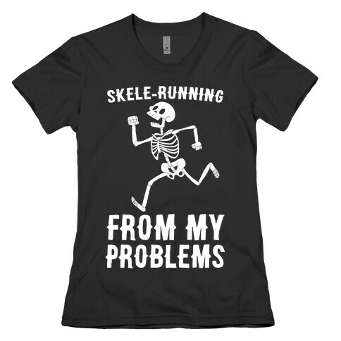Skele-running From My Problems Womens T-Shirt
