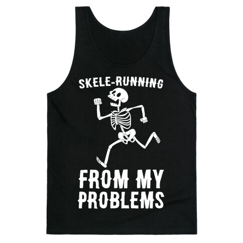 Skele-running From My Problems Tank Top
