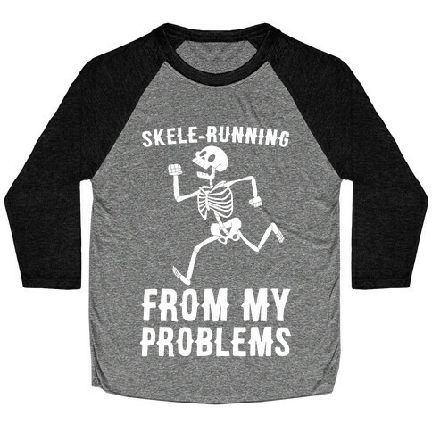 Skele-running From My Problems Baseball Tee