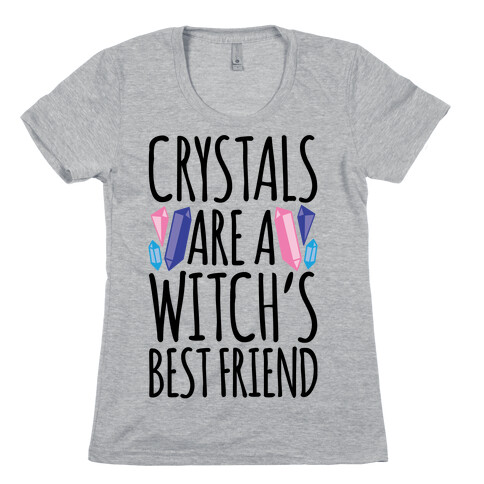 Crystals Are A Witch's Best Friend Womens T-Shirt