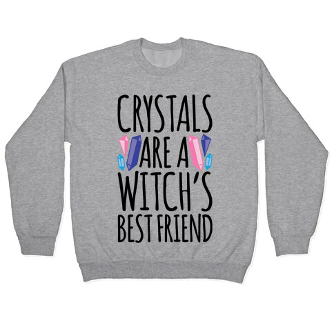 Crystals Are A Witch's Best Friend Pullover