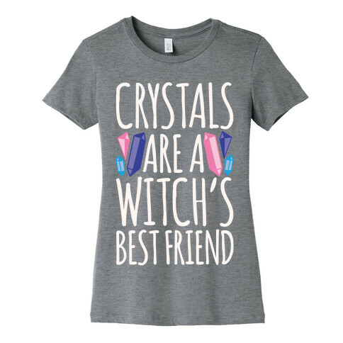 Crystals Are A Witch's Best Friend White Print Womens T-Shirt