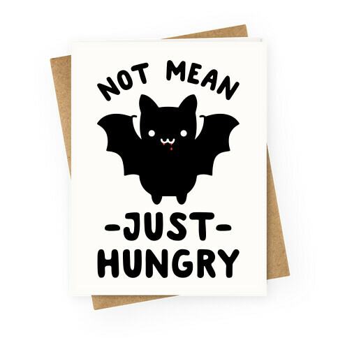 Not Mean Just Hungry Bat Greeting Card