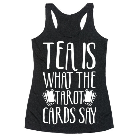 Tea Is What The Tarot Cards Say White Print Racerback Tank Top