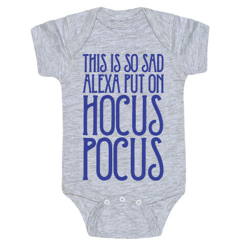 This Is So Sad Alexa Put On Hocus Pocus Parody Baby One-Piece