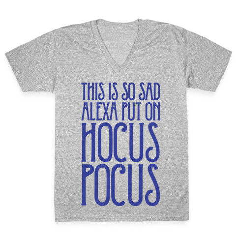 This Is So Sad Alexa Put On Hocus Pocus Parody V-Neck Tee Shirt