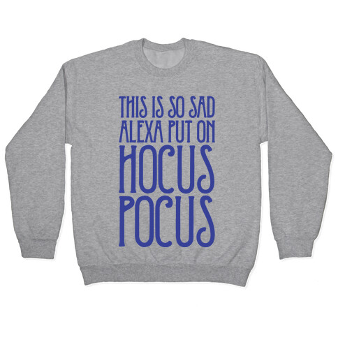 This Is So Sad Alexa Put On Hocus Pocus Parody Pullover