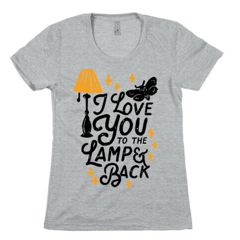 I Love You to the Lamp and Back Womens T-Shirt