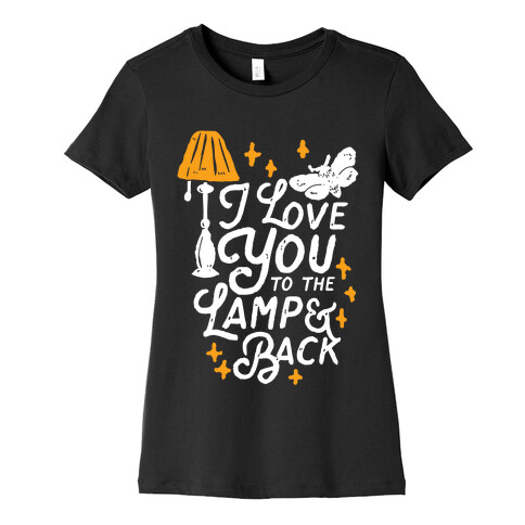 I Love You to the Lamp and Back Womens T-Shirt