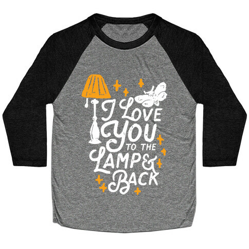 I Love You to the Lamp and Back Baseball Tee